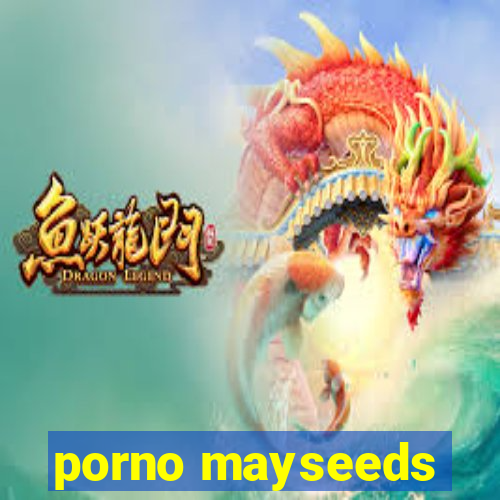 porno mayseeds